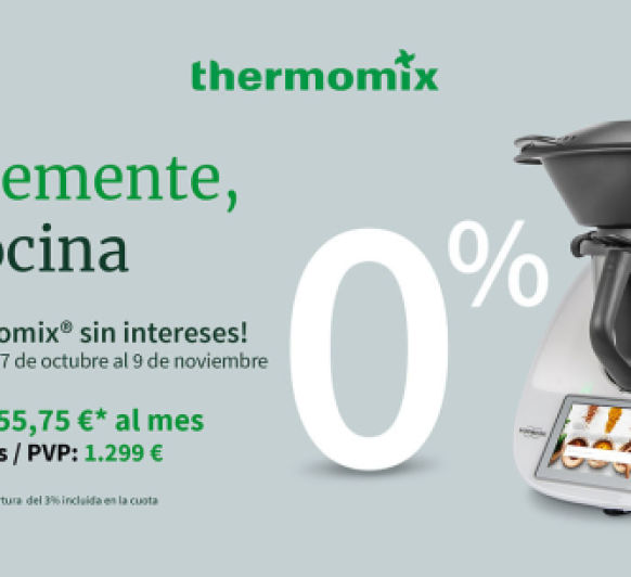 TU Thermomix® SIN INTERESES hasta el 9 de Noviembre
