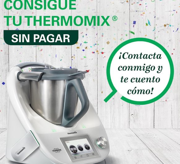 ¿QUIERES UN Thermomix® TM5 SIN PAGAR?